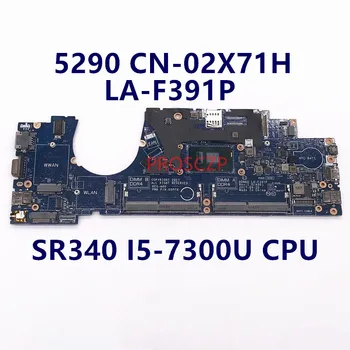 CN-02X71H 02X71H 2X71H дънна Платка за лаптоп Dell 5290 дънна Платка LA-F391P с процесор SR340 I5-7300U 100% Напълно Тествана, Работи добре